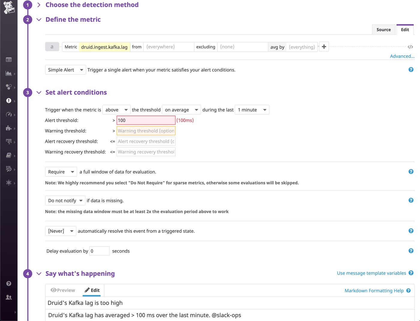 A screenshot shows a new Datadog alert based on the Druid ingest Kafka lag metric, which will send a notification to the Slack Ops channel if the metric's value averages above 100 milliseconds. A screenshot shows a new Datadog alert based on the Druid ingest Kafka lag metric, which will send a notification to the Slack Ops channel if the metric's value averages above 100 milliseconds.