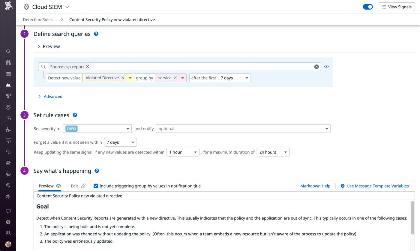 Datadog Cloud SIEM enables you to configure a detection rule to help you detect new types of CSP violations. Datadog Cloud SIEM enables you to configure a detection rule to help you detect new types of CSP violations.