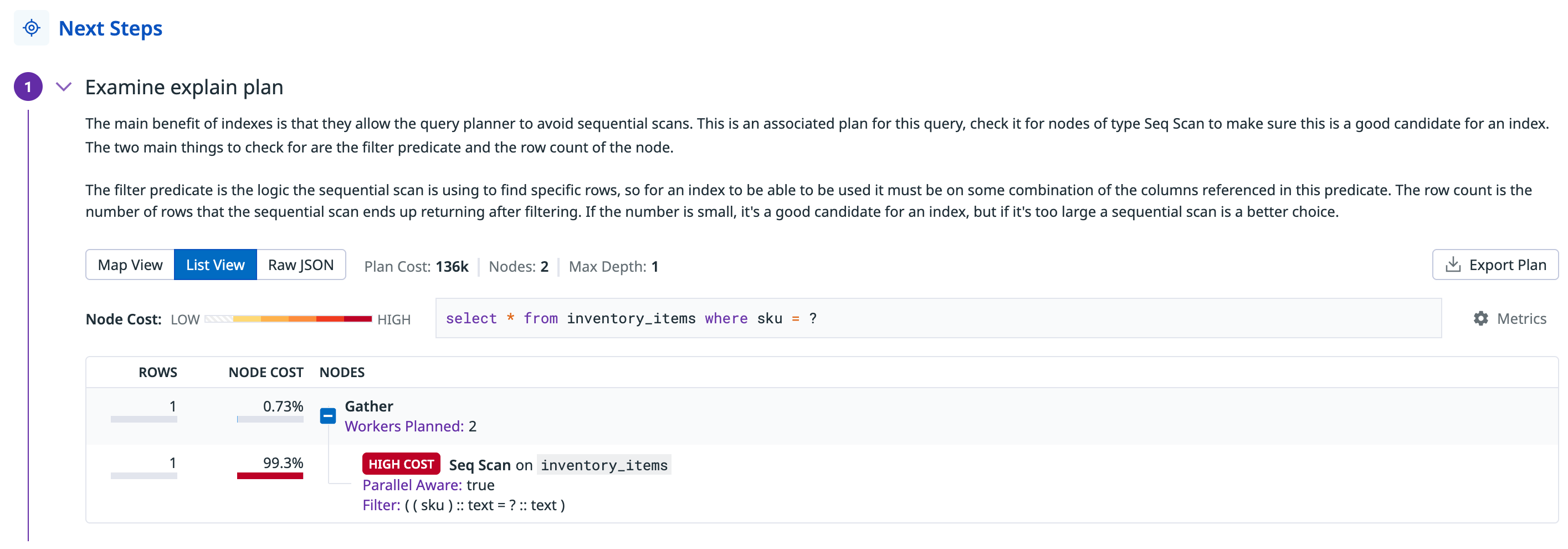 We provide relevant explain plans to help guide your decision-making.