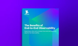 Benefits of End-to-End Observability Benefits of End-to-End Observability
