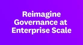 Solution Brief: Governance at Enterprise Scale Solution Brief: Governance at Enterprise Scale