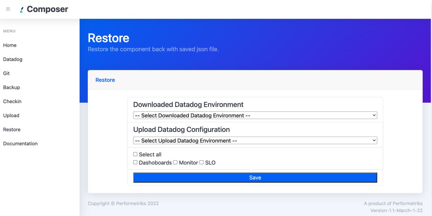 Performetriks Composer for Datadog Restore screen where users can restore dashboards, monitors, and SLOs. Performetriks Composer for Datadog Restore screen where users can restore dashboards, monitors, and SLOs.