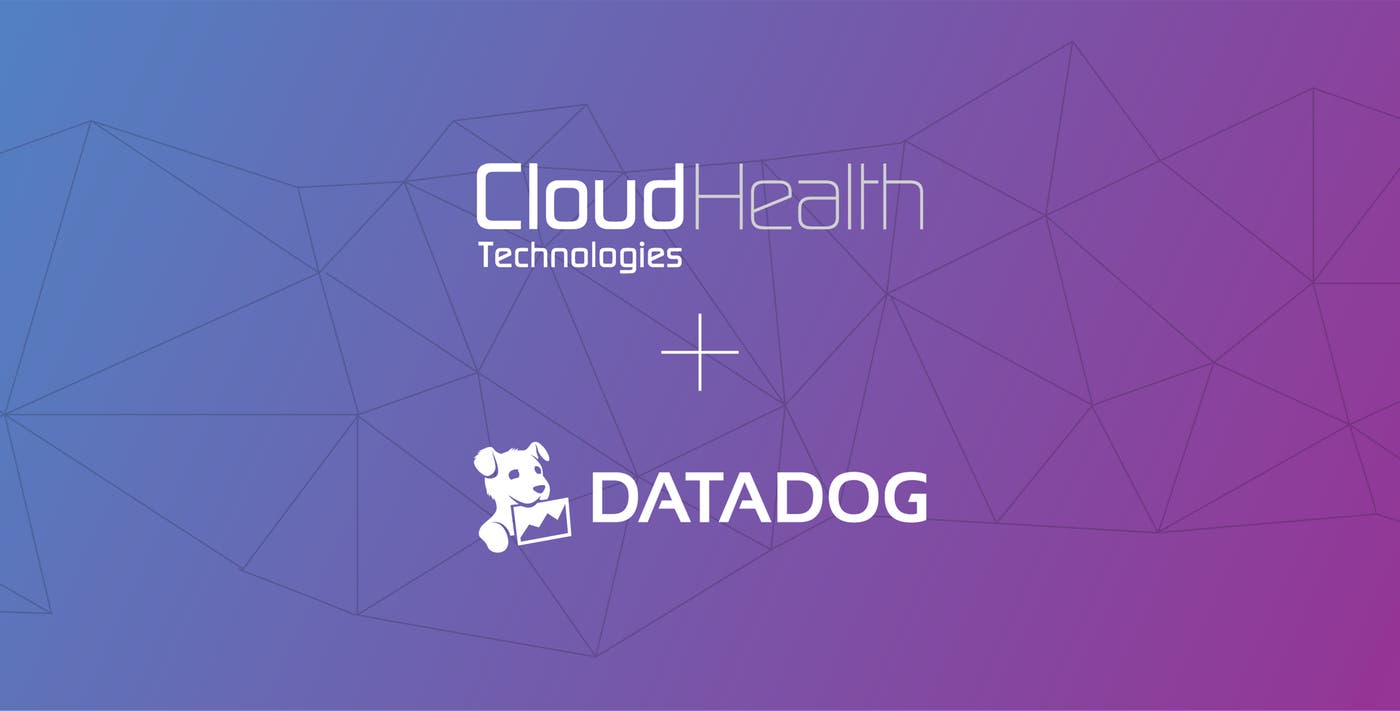 CloudHealth + Datadog: Effectively manage your cloud assets CloudHealth + Datadog: Effectively manage your cloud assets