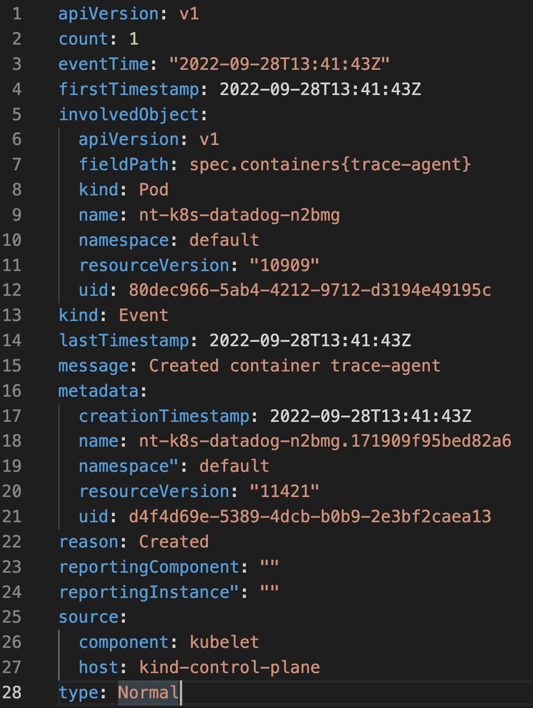 Kubernetes events are YAML files whose fields provide specific information about the event Kubernetes events are YAML files whose fields provide specific information about the event