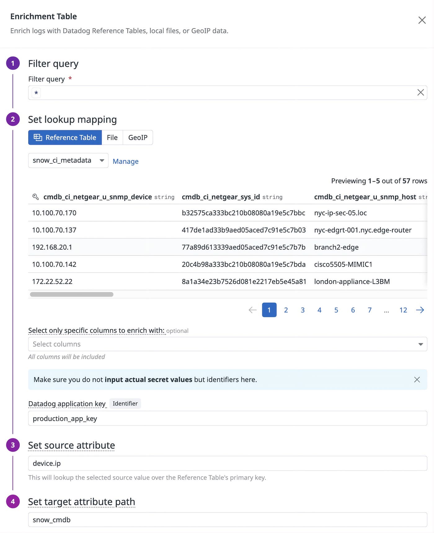 Enrichment Table configuration that uses a ServiceNow-backed Reference Table to add CMDB ownership and dependency fields to logs in Observability Pipelines. Enrichment Table configuration that uses a ServiceNow-backed Reference Table to add CMDB ownership and dependency fields to logs in Observability Pipelines.