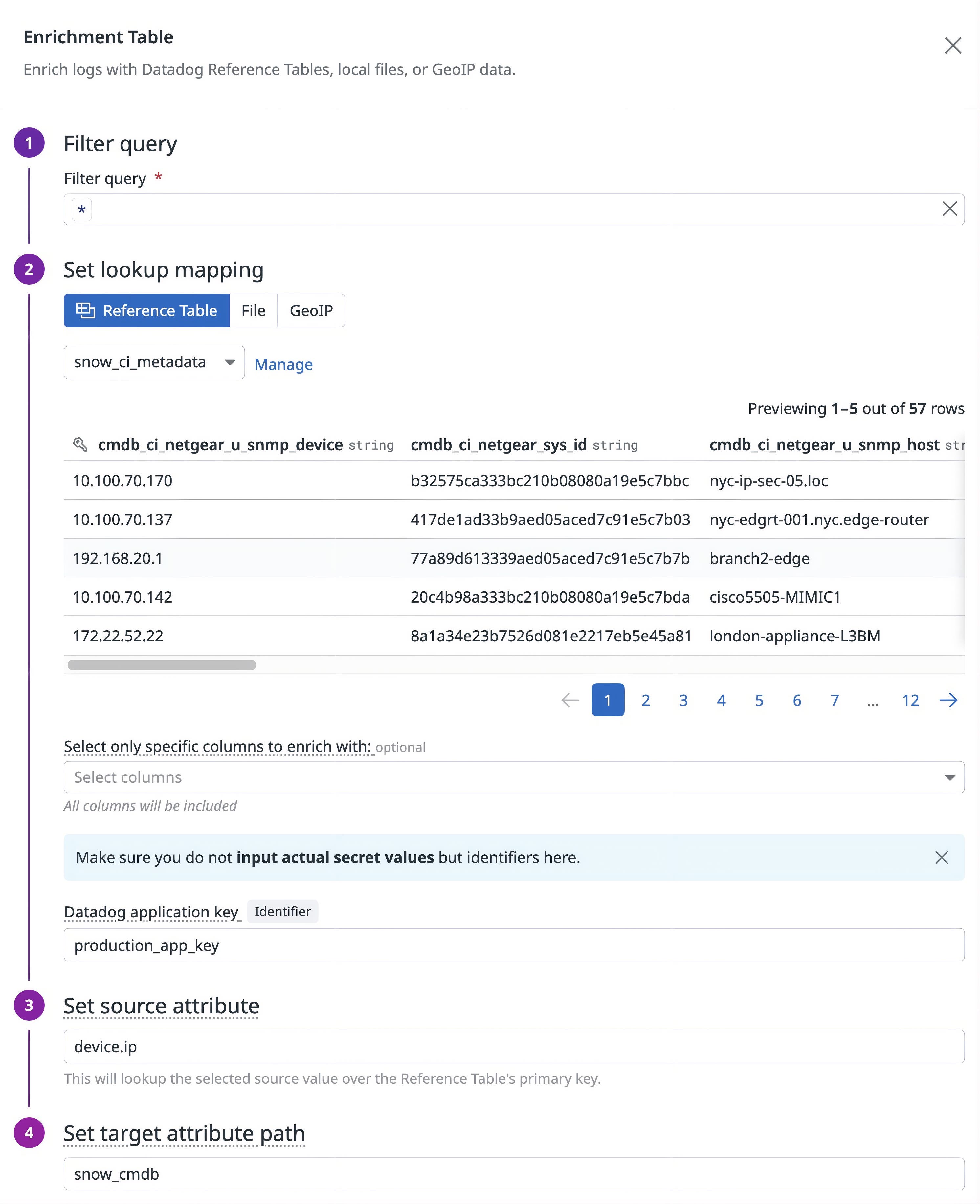 Enrichment Table configuration that uses a ServiceNow-backed Reference Table to add CMDB ownership and dependency fields to logs in Observability Pipelines. Enrichment Table configuration that uses a ServiceNow-backed Reference Table to add CMDB ownership and dependency fields to logs in Observability Pipelines.