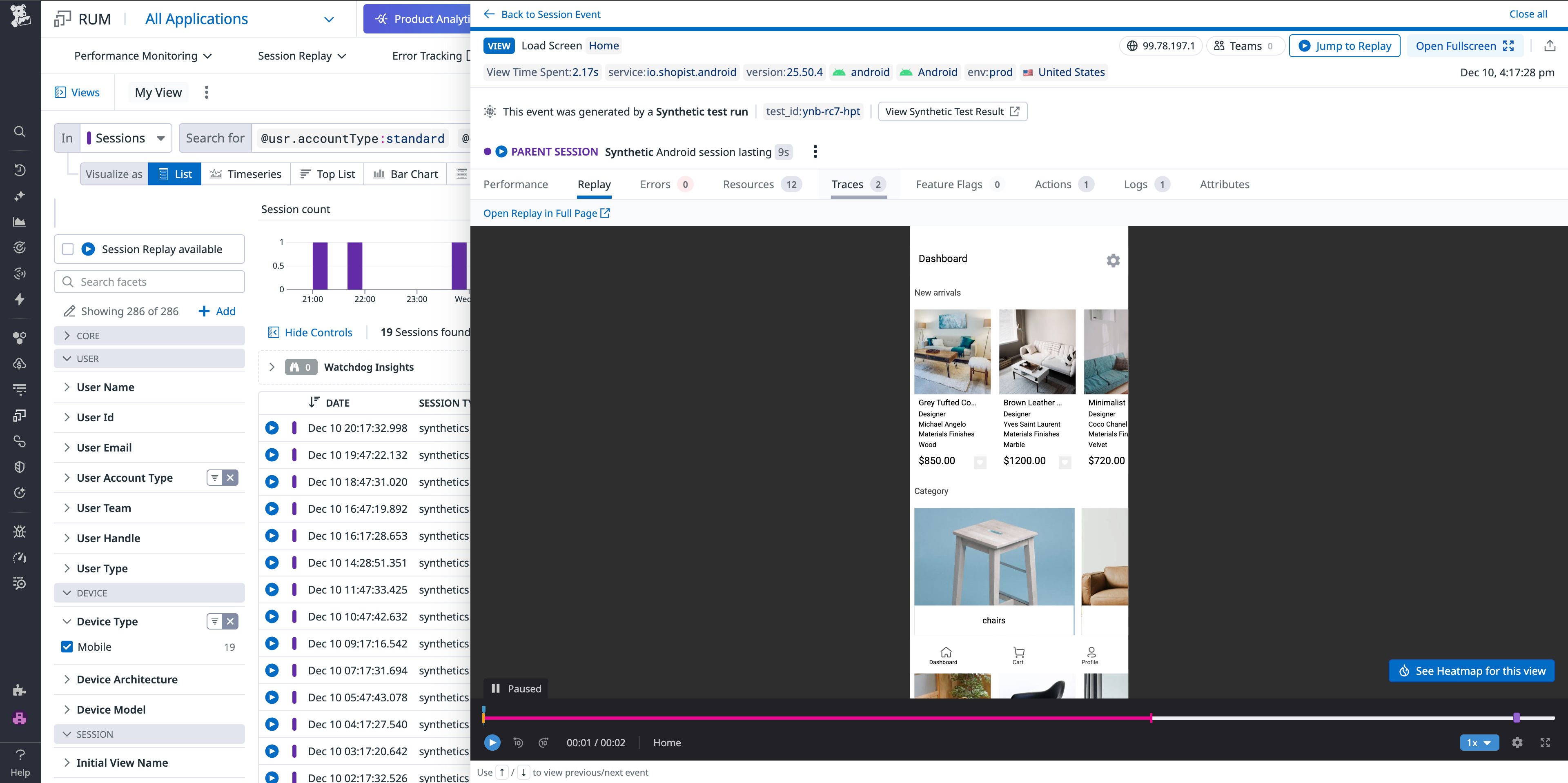 A Datadog RUM Session Replay interface showing a synthetic Android user session. The left panel displays filters for sessions, user attributes, and device type, with several mobile synthetic sessions listed in a table. The main panel displays a paused session replay of a mobile shopping app, showing a product dashboard with furniture listings and prices. The top bar indicates session metadata such as service name, version, environment, and location. Tabs provide access to performance, errors, resources, traces, and logs. A timeline at the bottom shows the session replay's progress with controls for playback speed and navigation.